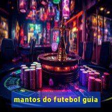 mantos do futebol guia